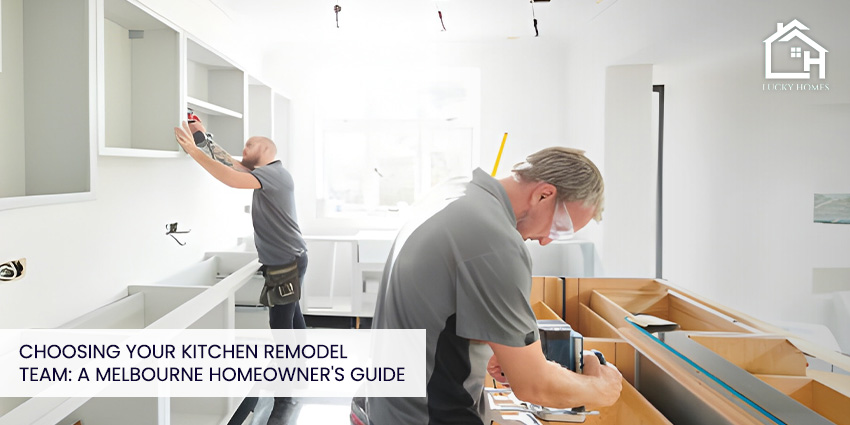 Choosing Your Kitchen Remodel Team: A Melbourne Homeowner’s Guide