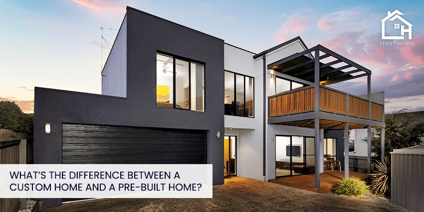 What’s the Difference Between a Custom Home and a Pre-Built Home?